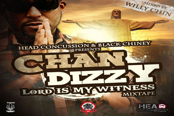 CHAN DIZZY LORD IS MY WITNESS MIXTAPE