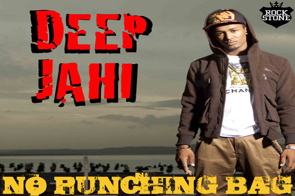 Deep Jahi No punching Bag new single july 2012