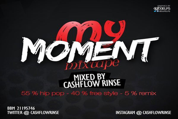 DOWNLOAD MY MOMENT HIP HOP DANCEHALL MIXTAPE FROM DJ CASH FLOW RINSEMARCH2013