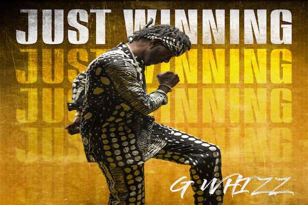 G WHIZZ JUST WINNING STUDIO ALBUM REGGAE DANCEHALL MUSIC 2022