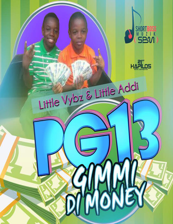PG 13 GIMME DI MONEY SHORT BOSS MUZIK Little Vybz and Little Addi