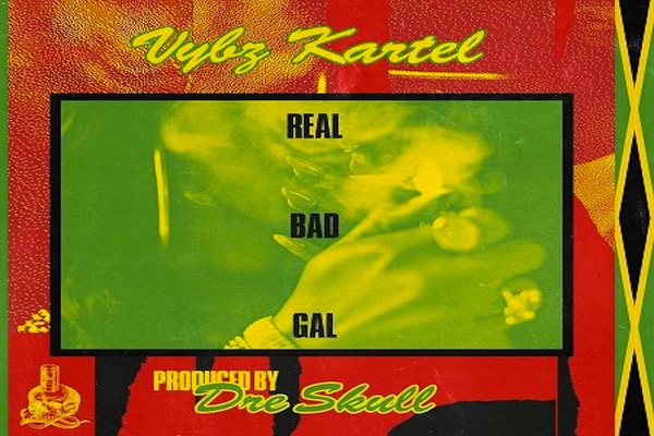 VYBZ-KARTEL-REAL-BAD-GAL- Dre-skull-MixpakRecords