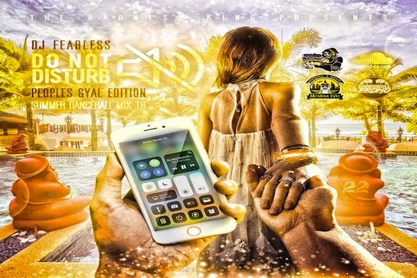 Download Dj Fearless “Do Not Disturb” Summer Dancehall Mix 2018 Vybz Kartel, Alkaline, Sparta, Mavado, Demarco
