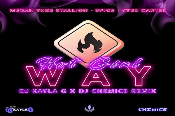 hot girl way megan thee stallion spice vybz kartel dj kayla g dj chemics remix