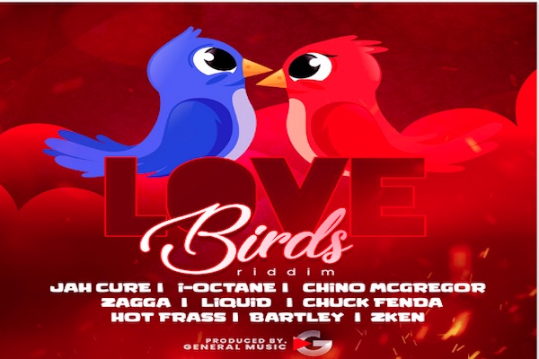 love birds riddim mix i-octane chuck fenda jah cure chine zagga di general records 2021