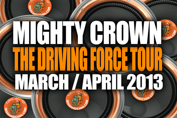 mighty crown the driving force tour dates 2013
