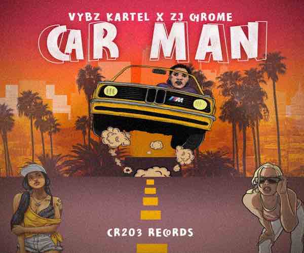 Vybz Kartel ZJ Chrome “Car Man” Official Music Video CR203 Records 2023