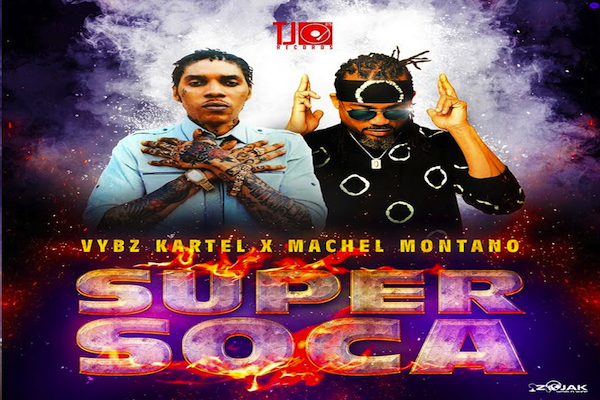 vybz kartel machel montano super soca 2019 tj records