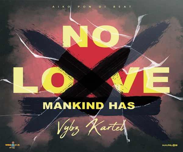 vybz kartel mankind has no love aiko pon di beat 2023