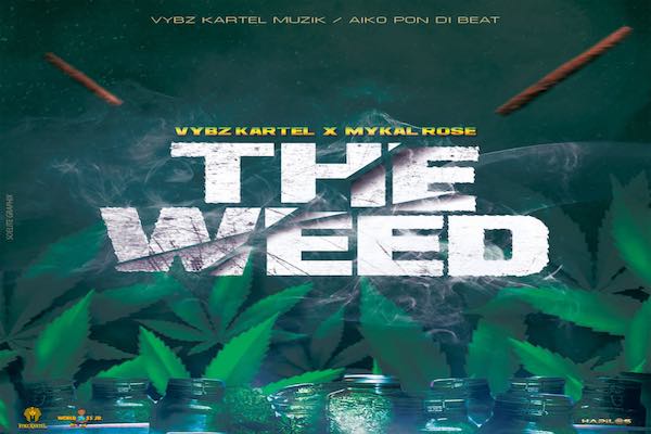vybz kartel mykal rose the weed vybz kartel muzik aiko pon di beat 2022