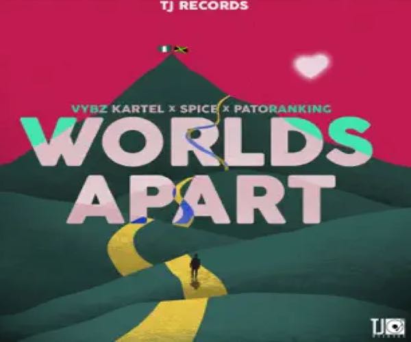 vybz kartel spice patoranking Worlds Apart Tj Records 2022