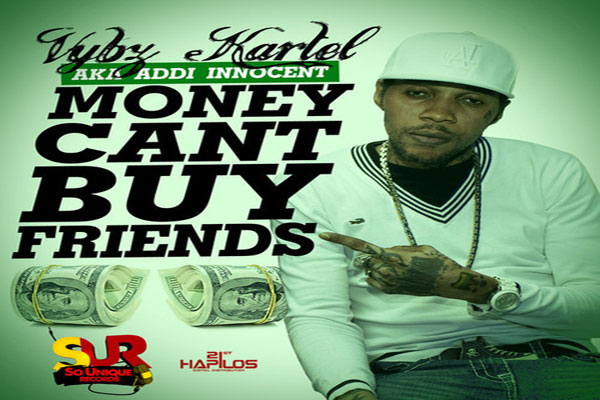 vybz kartel money can't buy friends may 2014