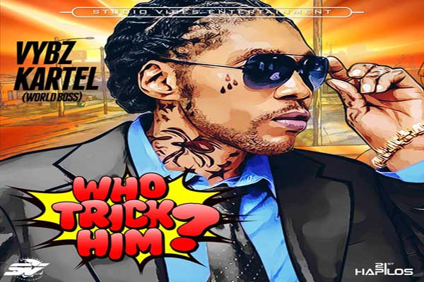 vybz kartel who trick him new music june 2015